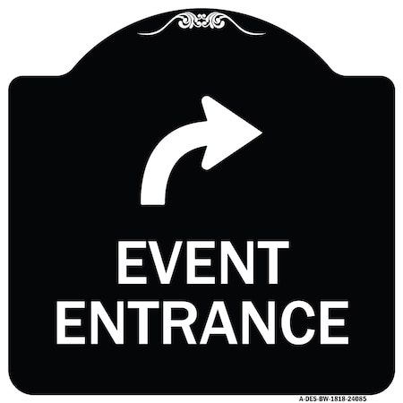 Signmission Event Entrance With Upper Right Arrow Heavy-Gauge Aluminum Architectural Sign, 18" H, BW-1818-24085 A-DES-BW-1818-24085